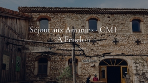 CM1A S&eacute;jour aux Amanins